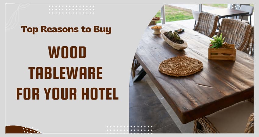 Buy Wood Tableware for Your Hotel