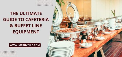 The Ultimate Guide to Cafeteria & Buffet Line Equipment