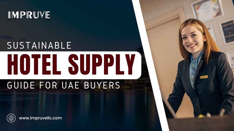 Sustainable Hotel Supply Guide for UAE Buyers
