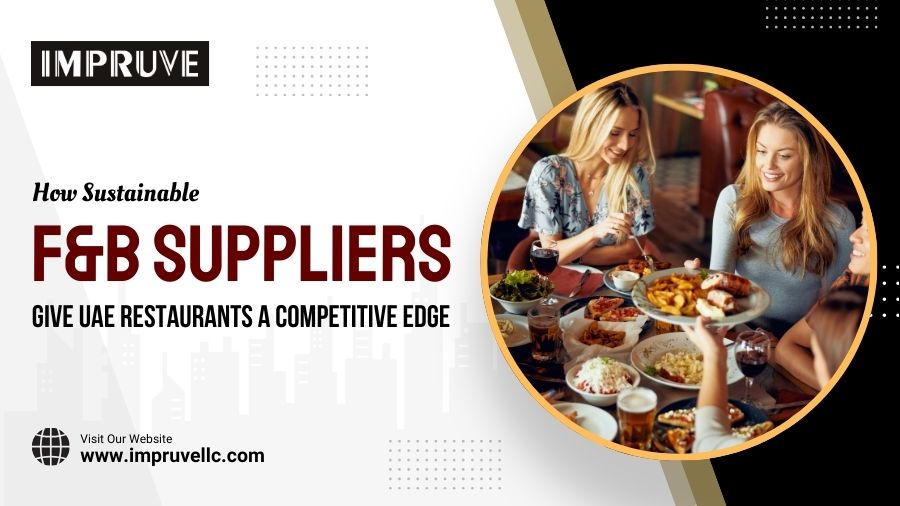 How Sustainable F&B Suppliers Give UAE Restaurants A Competitive Edge