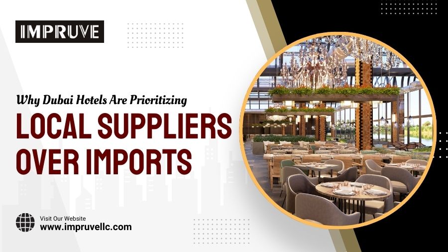 Why Dubai Hotels Are Prioritizing Local Suppliers Over Imports
