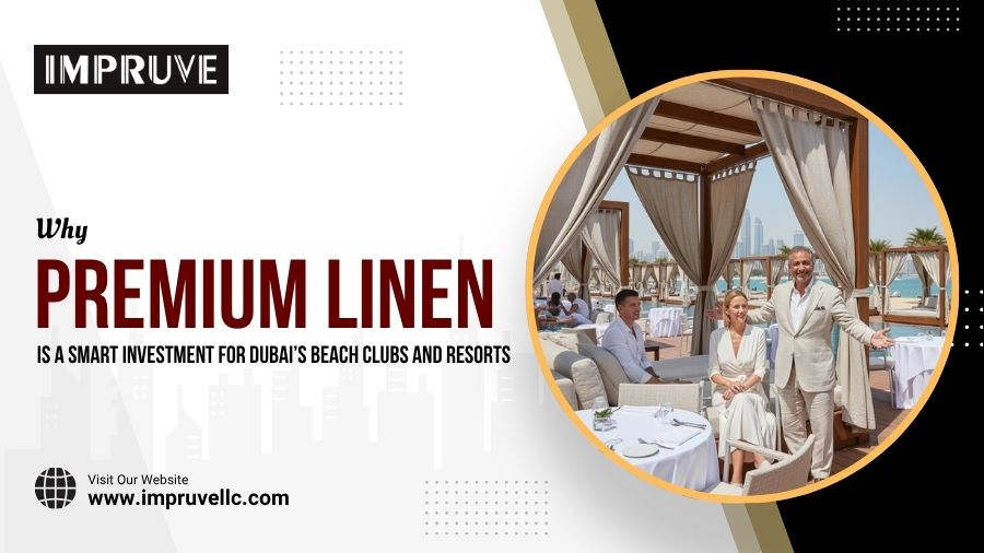 Why Premium Linen Is A Smart Investment For Dubai’s Beach Clubs And Resorts