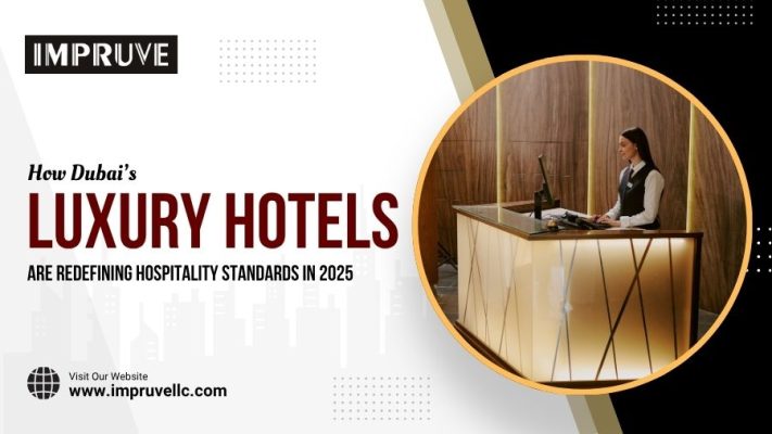 How Dubai’s Luxury Hotels Are Redefining Hospitality Standards In 2025