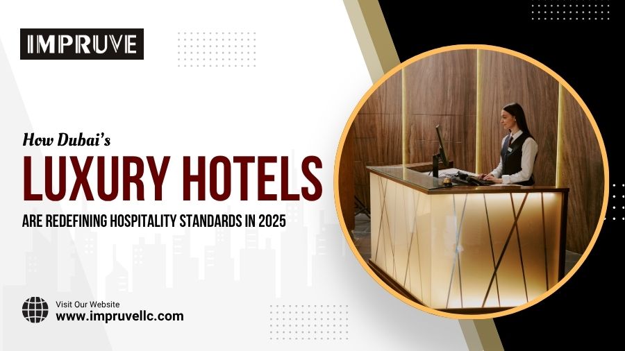 How Dubai’s Luxury Hotels Are Redefining Hospitality Standards In 2025