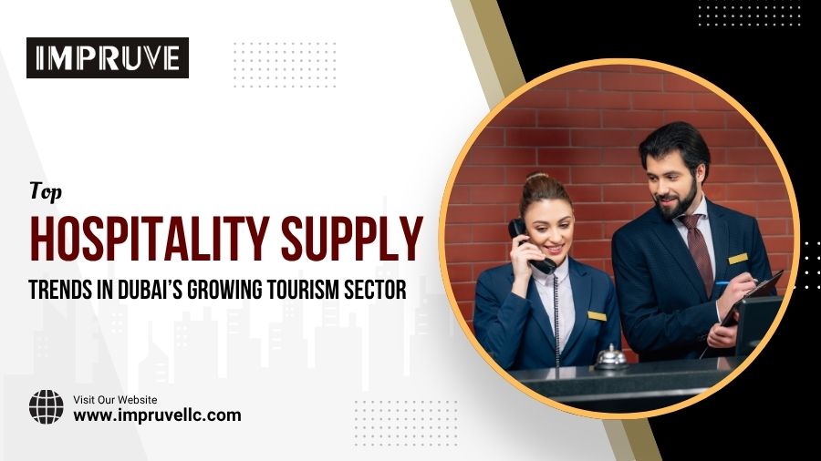 Top Hospitality Supply Trends In Dubai’s Growing Tourism Sector