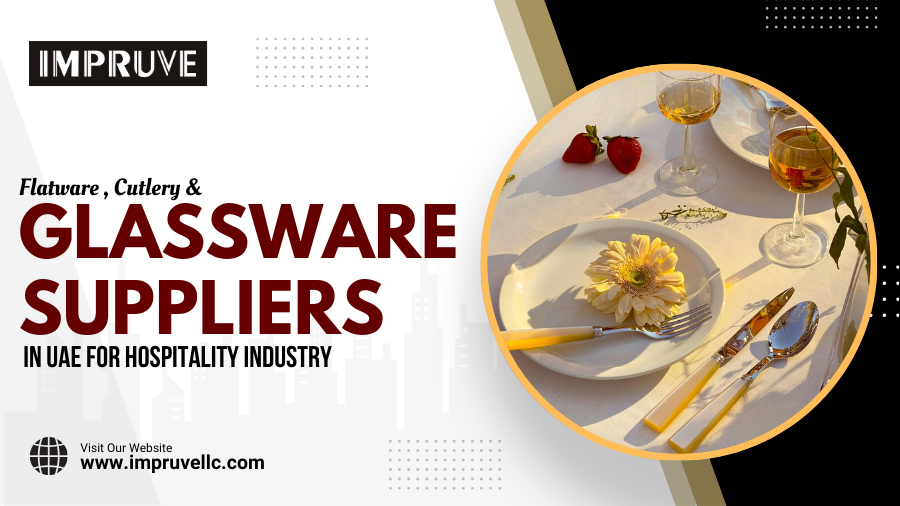 Glassware, Flatware & Cutlery Suppliers in UAE for Hospitality Industry