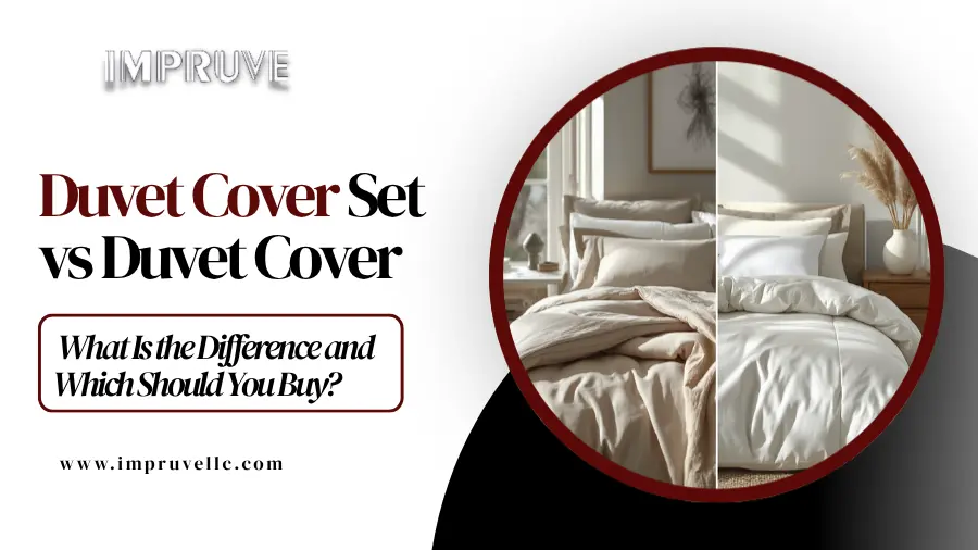 Duvet Cover Set vs Duvet Cover - Impruve LLC
