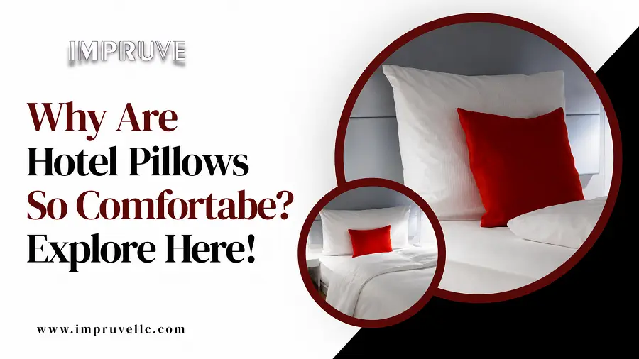 Why Are Hotel Pillows So Comfortable