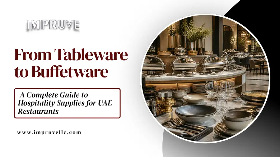 Tableware to Buffetware Hospitality Supplies for UAE Restaurants Guide